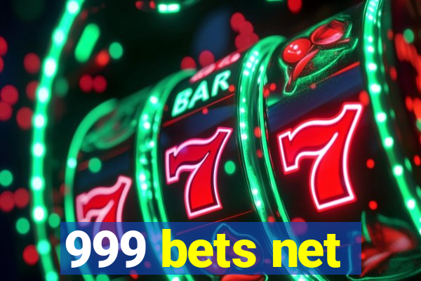 999 bets net